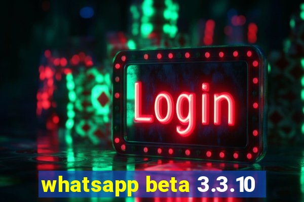 whatsapp beta 3.3.10